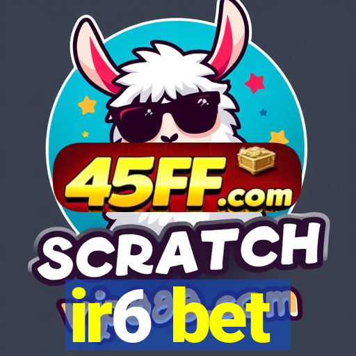 ir6 bet